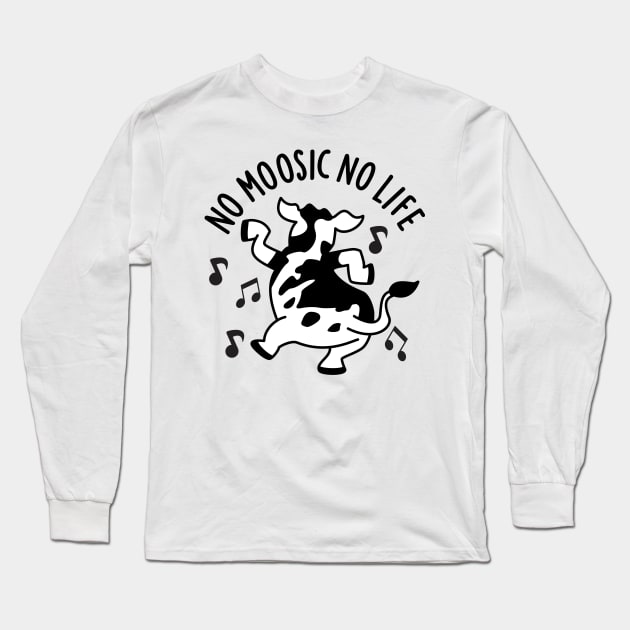 No Moosic No Life Funny Cow Pun Long Sleeve T-Shirt by punnybone